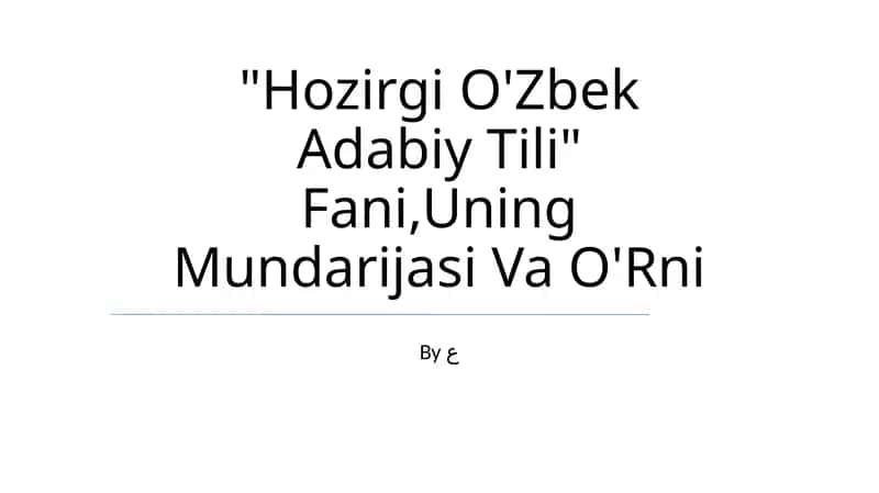 Hozirgi O'Zbek Adabiy Tili Fani,Uning Mundarijasi Va O'Rni
