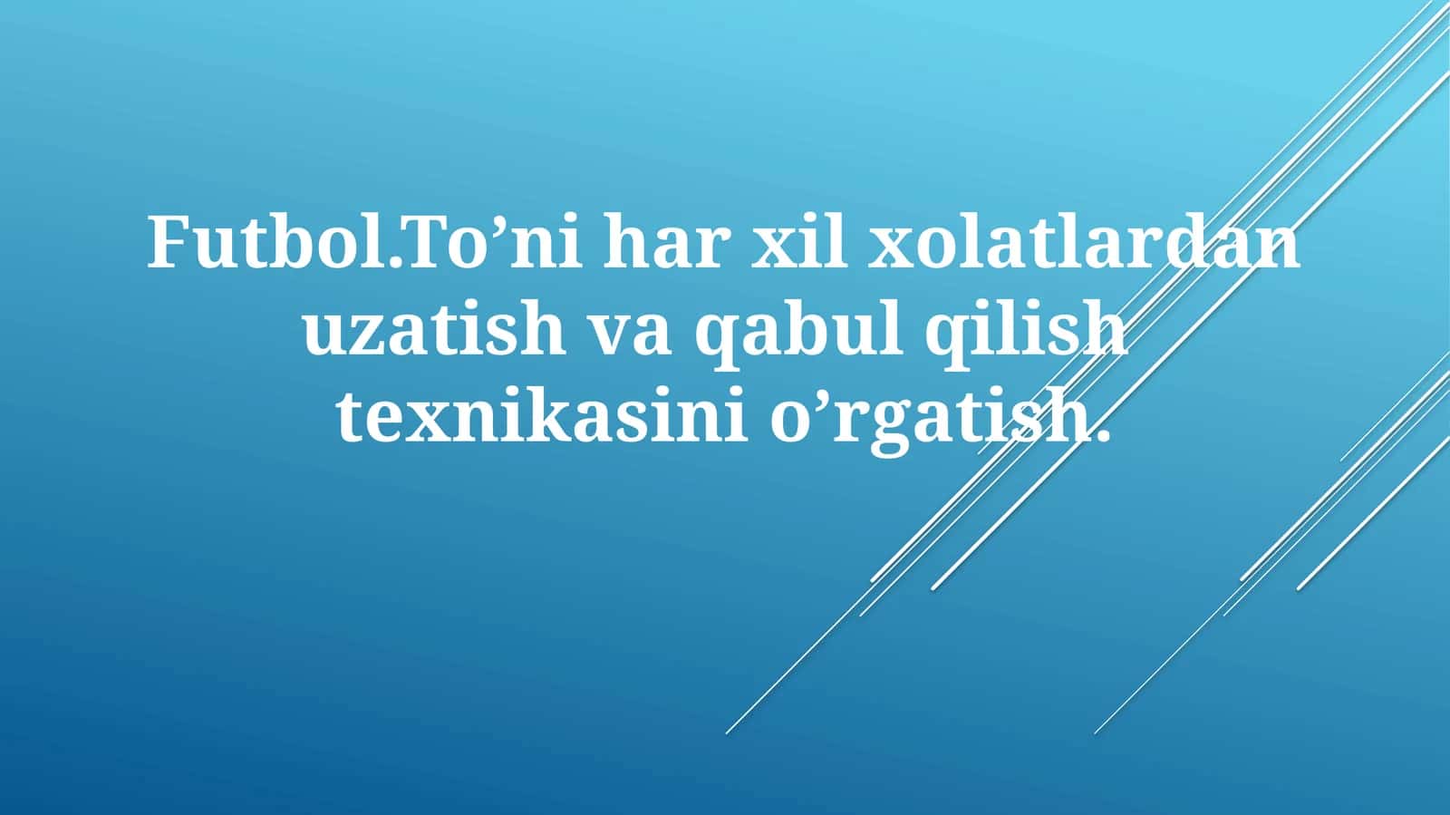 Futbol. To’niharxil xolatlardan uzatish va qabul qilish texnikasini o’rgatish