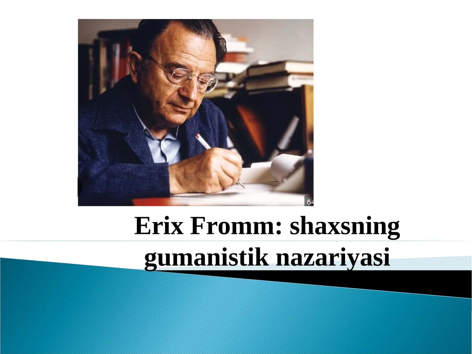 ErixFromm: shaxsning gumanistik nazariyasi