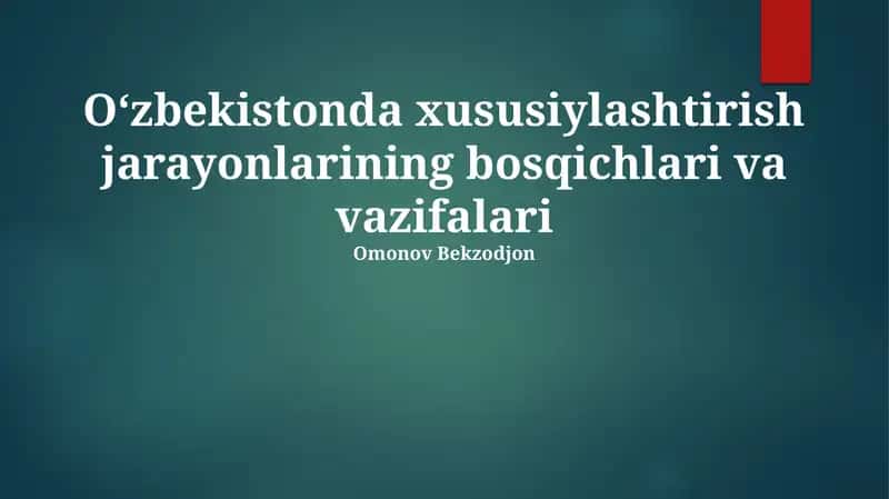 Oʻzbekistonda xususiylashtirish jarayonlarining bosqichlari va vazifalari
