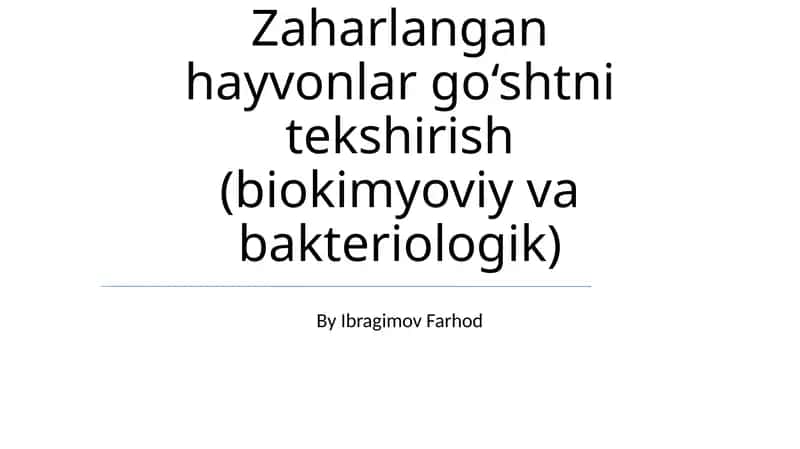 Zaharlangan hayvonlar go‘shtni tekshirish (biokimyoviy va bakteriologik)