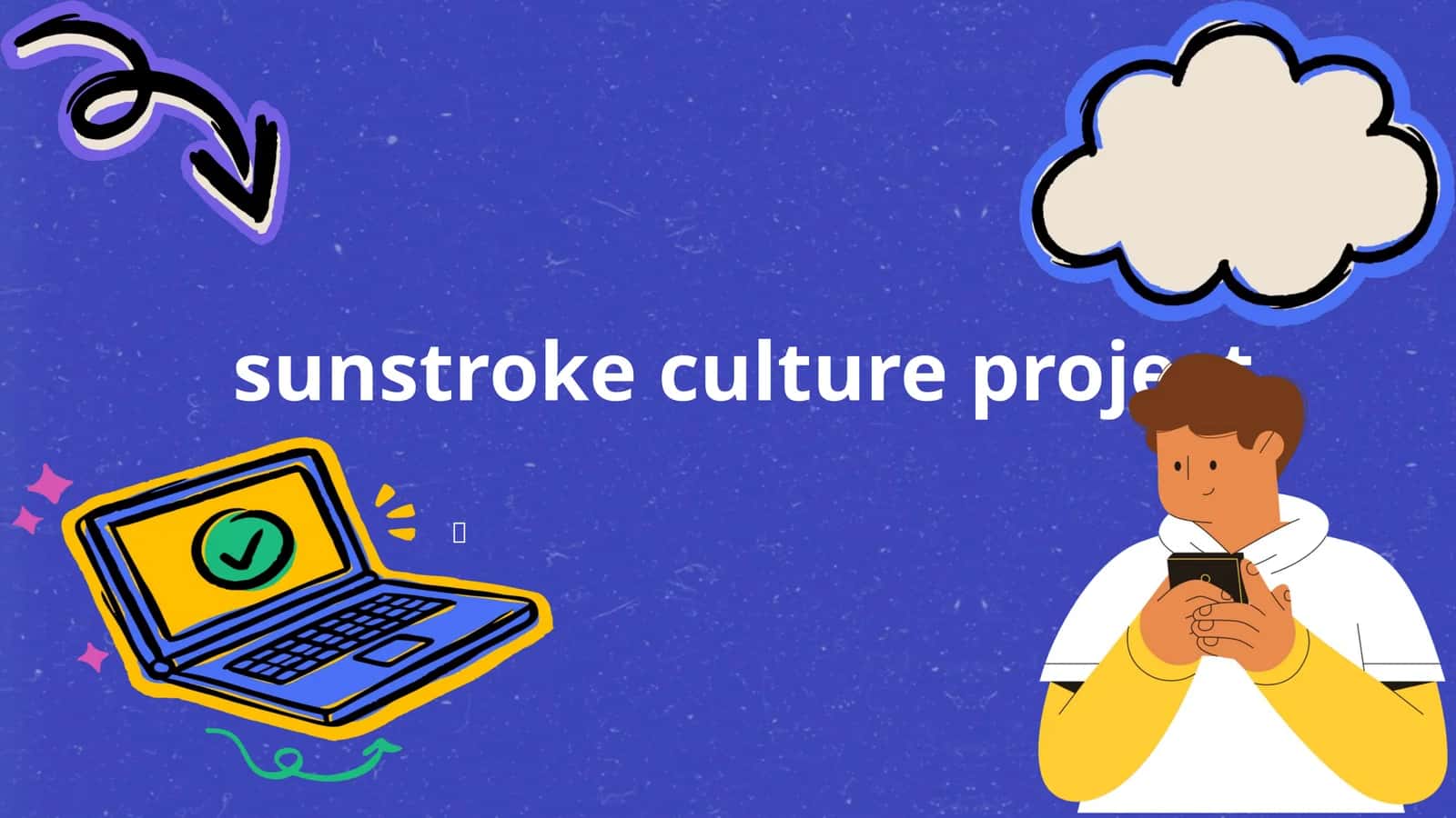 sunstroke culture project