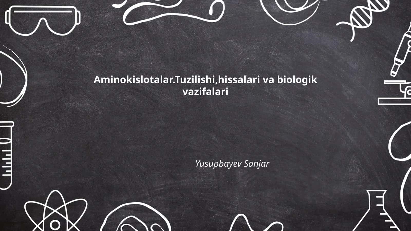 Aminokislotalar.Tuzilishi,hissalari va biologik vazifalari