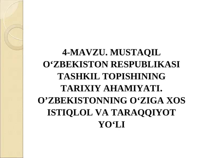 Mustaqil O‘zbekiston Respublikasi Tashkil Topishining Tarixiy Ahamiyati