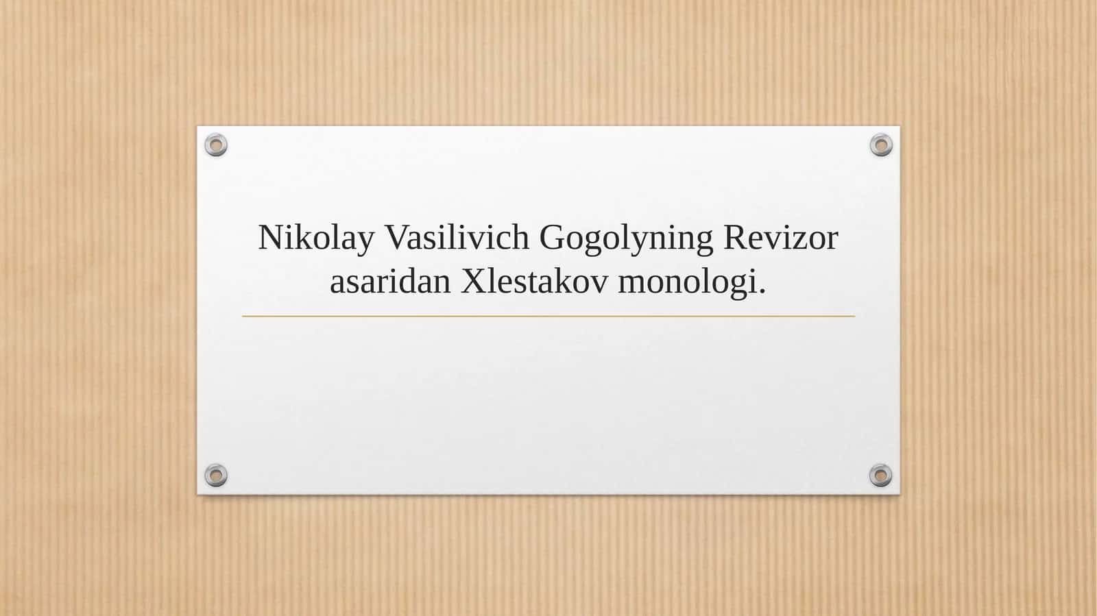 Nikolay Vasilivich Gogolyning Revizor asaridan Xlestakov monologi.