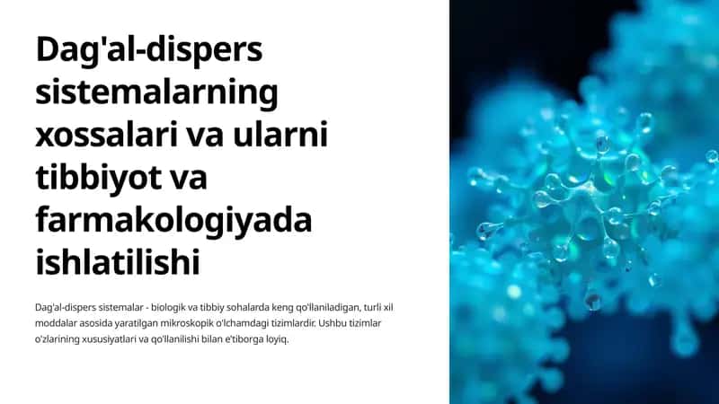 Dag'al-dispers sistemalarning xossalari va ularni tibbiyot va farmakologiyada ishlatilishi
