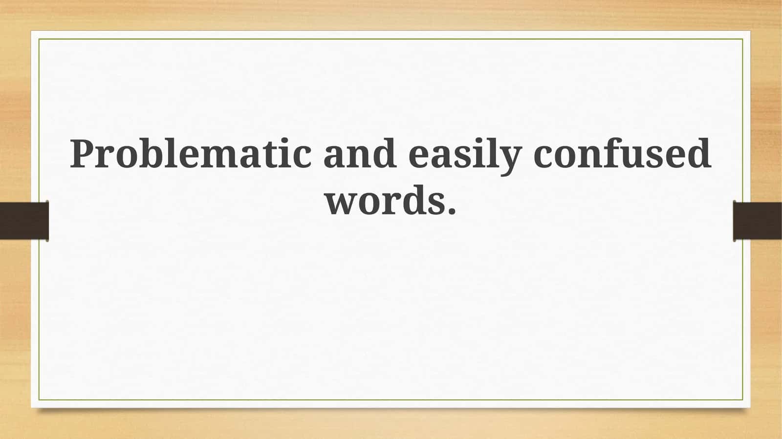 Navigating Tricky Terrain: Problematic and Confused Words