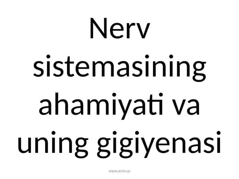 Nervsistemasining ahamiyati va uning gigiyenasi