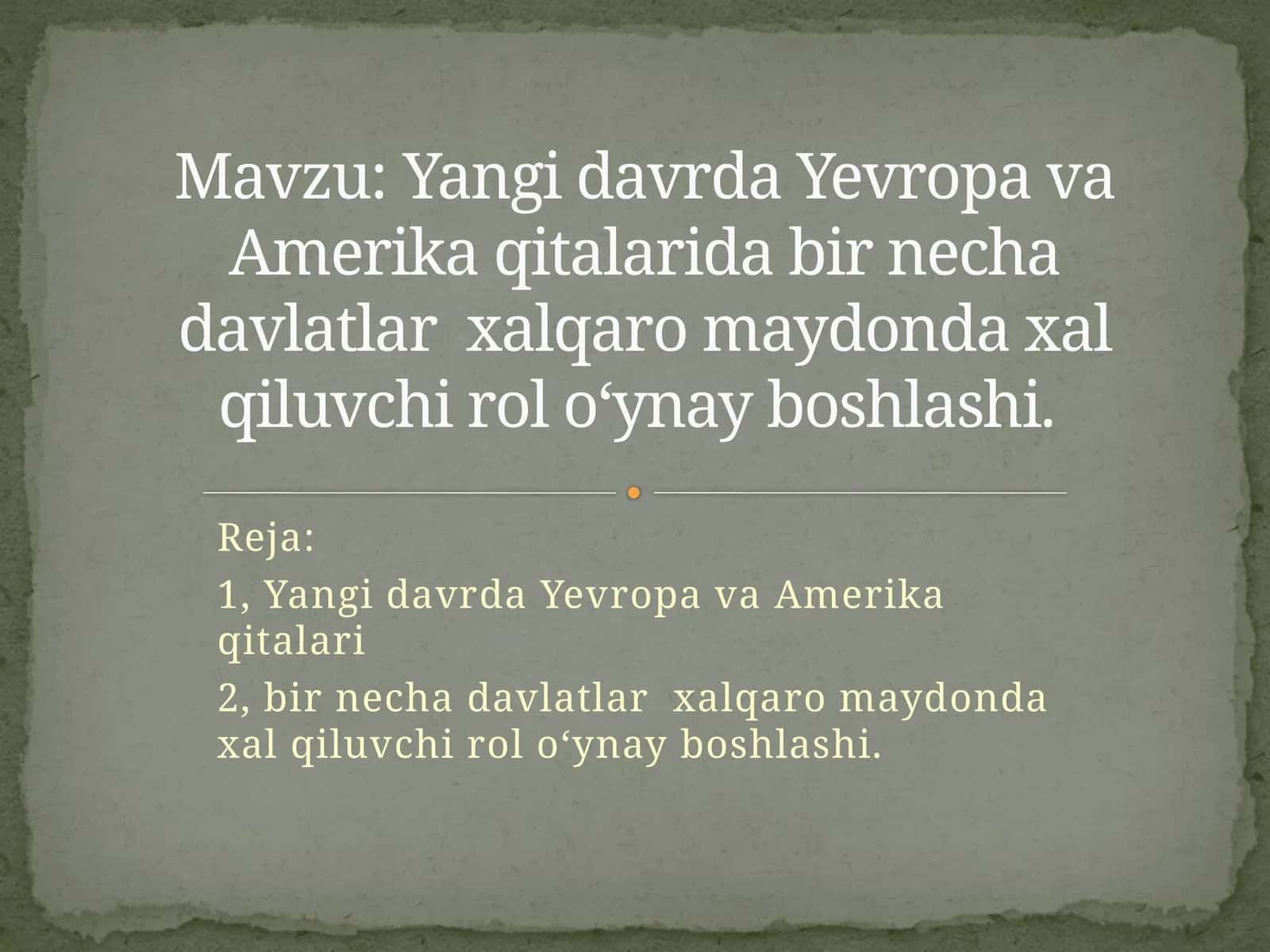 Yangidavrda Yevropa va Amerika qitalarida bir necha davlatlar xalqaro maydonda xal qiluvchi rol o‘ynay boshlashi
