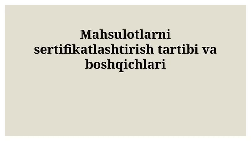 Mahsulot sertifikatlashtirish tartibi va bosqichlari