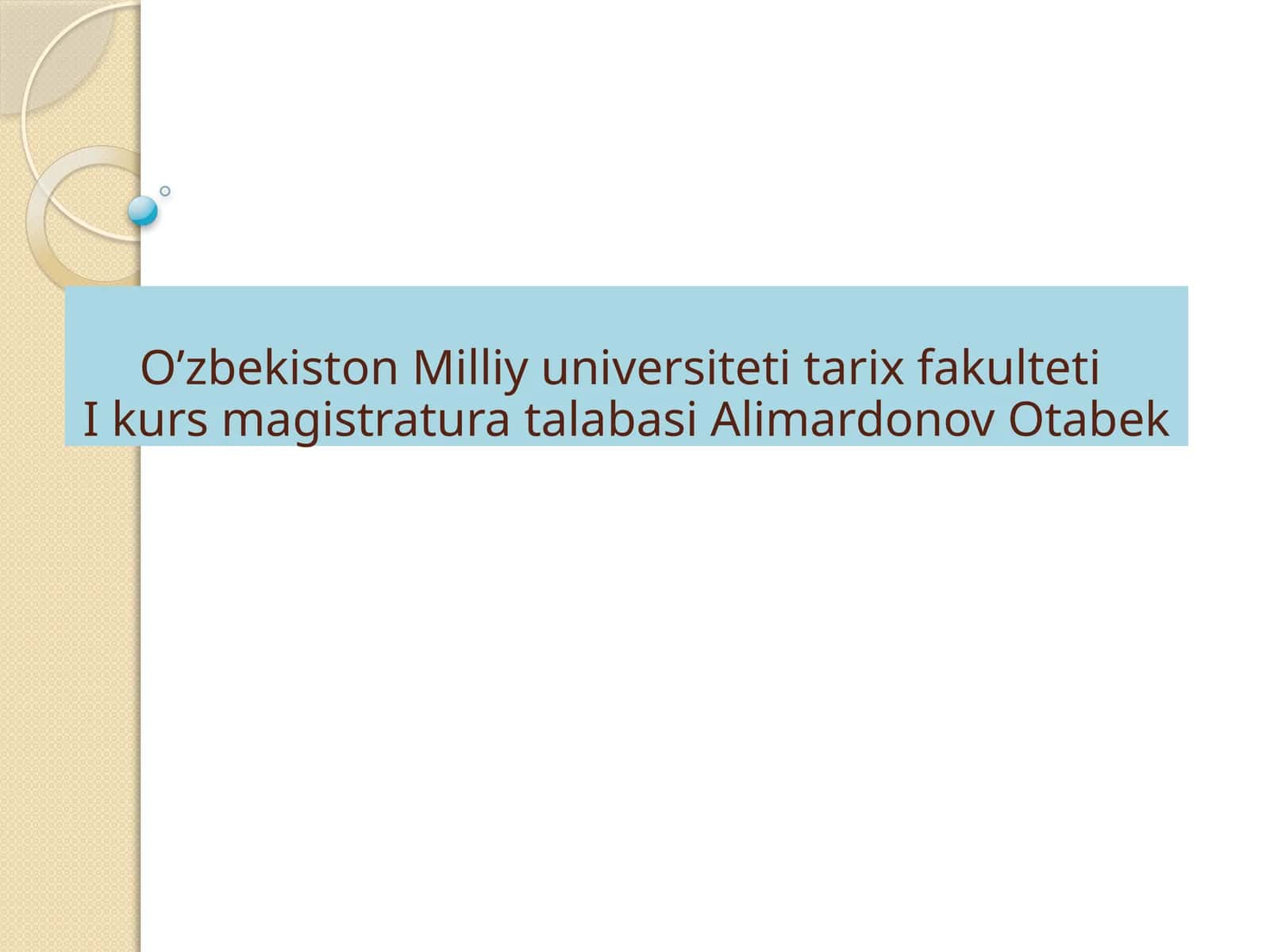 O’zbekiston Milliy Universiteti tarix fakulteti I kurs magistratura talabasi Alimardonov Otabek