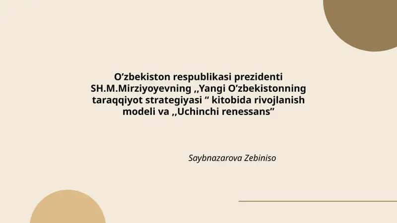 O’zbekiston respublikasi prezidenti SH.M.Mirziyoyevning,,Yangi O’zbekistonning taraqqiyot strategiyasi “ kitobida rivojlanish modeli va,,Uchinchi renessans”