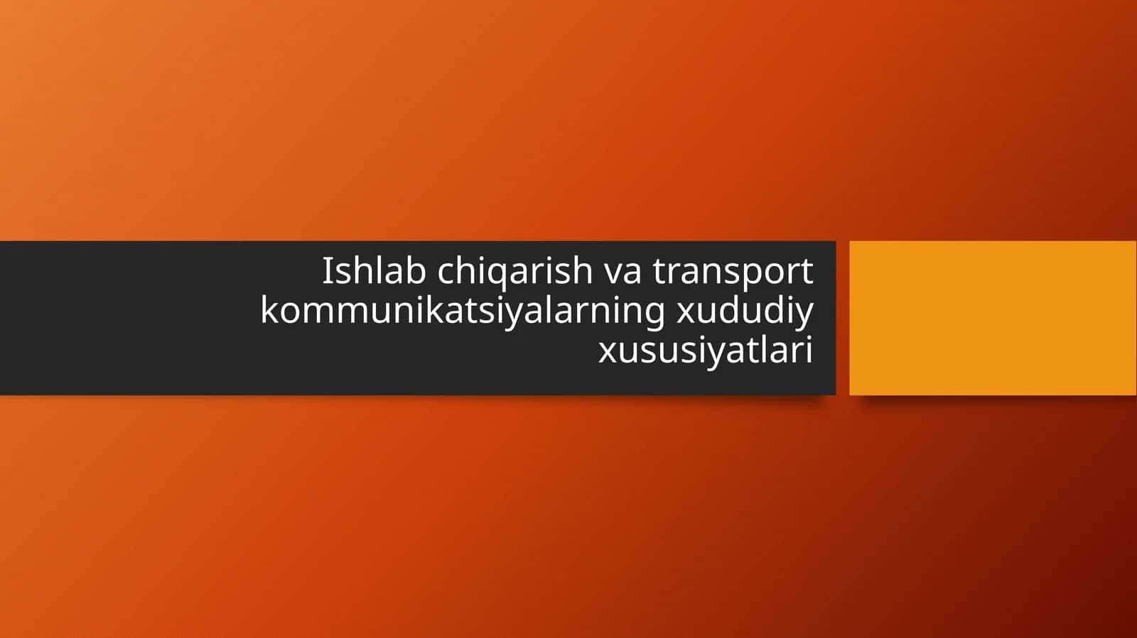 Ishlab chiqarish va transport kommunikatsiyalarning xududiy xususiyatlari