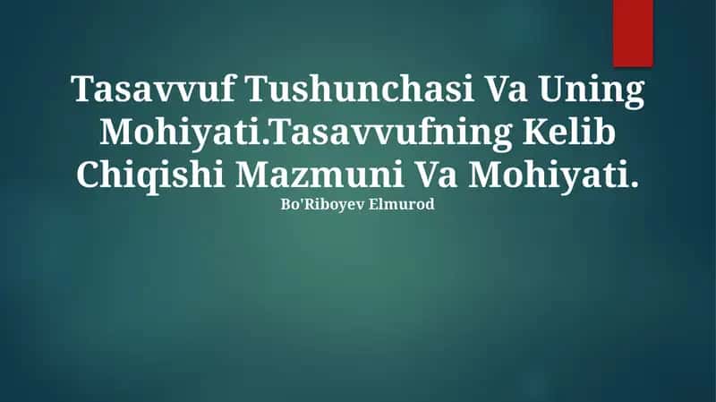 Tasavvuf Tushunchasi Va Uning Mohiyati.Tasavvufning Kelib Chiqishi Mazmuni Va Mohiyati