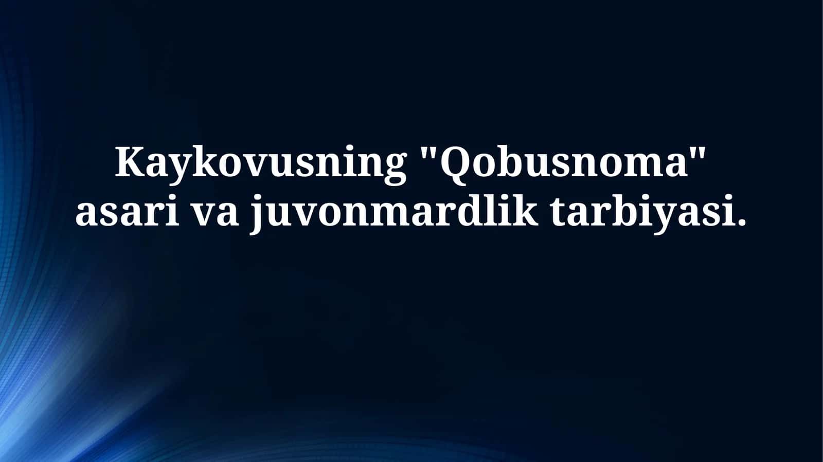 "Qobusnoma" asari va juvonmardliktarbiyasi
