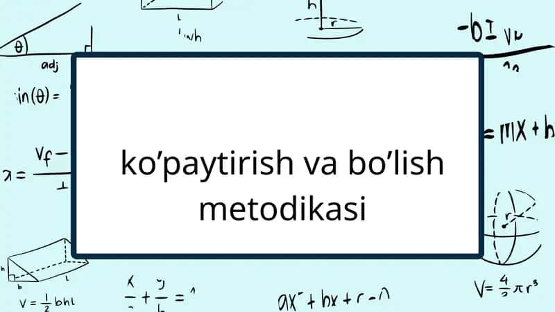 Ko’paytirish va bo’lish metodikasi