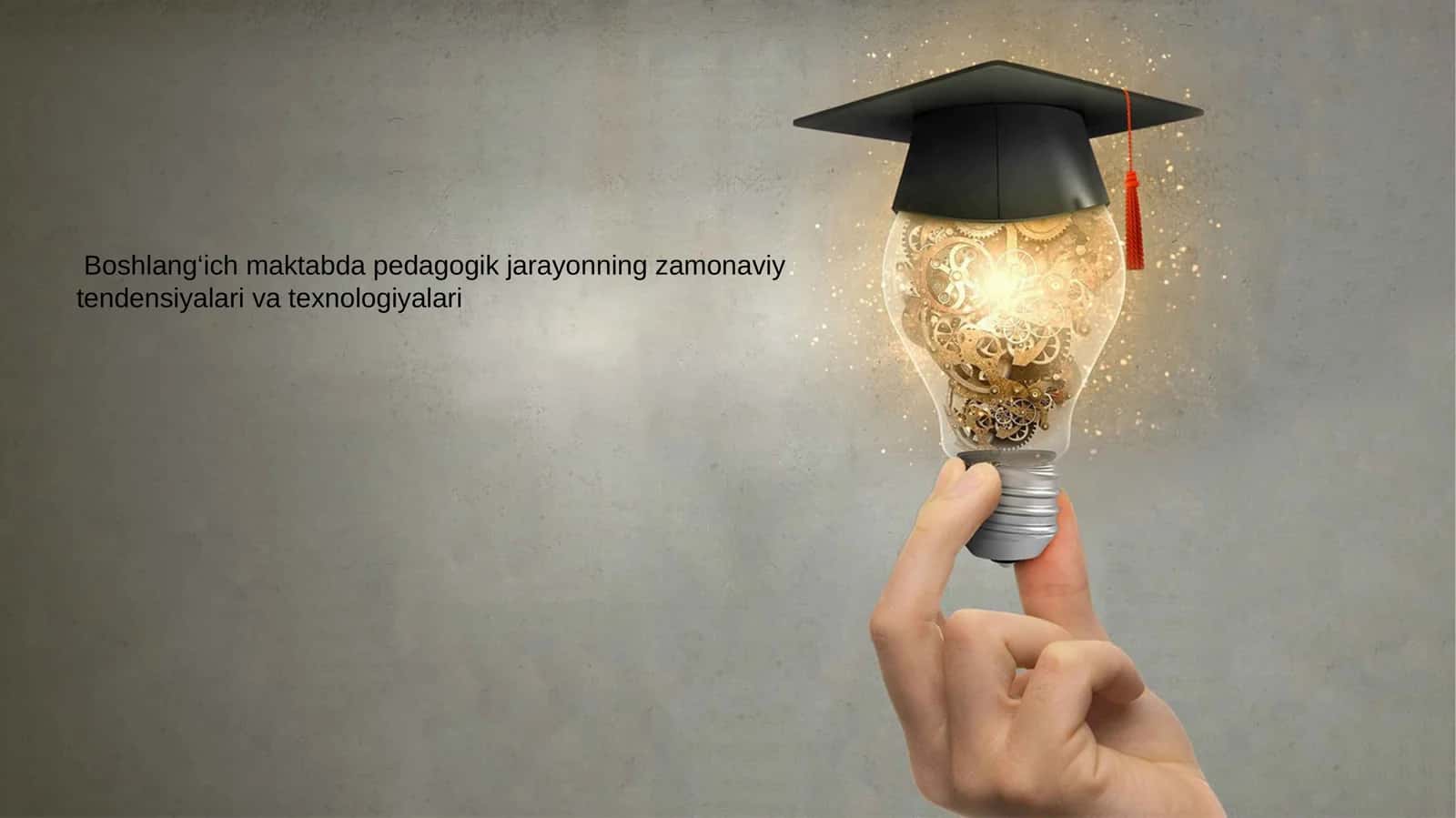 Boshlang‘ich maktabda pedagogik jarayonning zamonaviy tendensiyalari va texnologiyalari