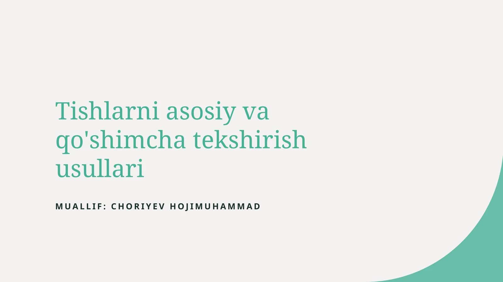 Tishlarni asosiy va qo'shimcha tekshirish usullari