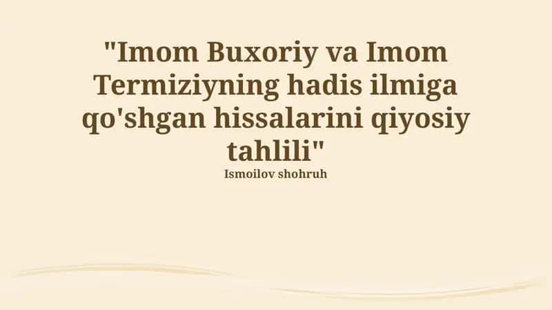 "Imom Buxoriy va Imom Termiziyning hadis ilmiga qo'shgan hissalarini qiyosiy tahlili"