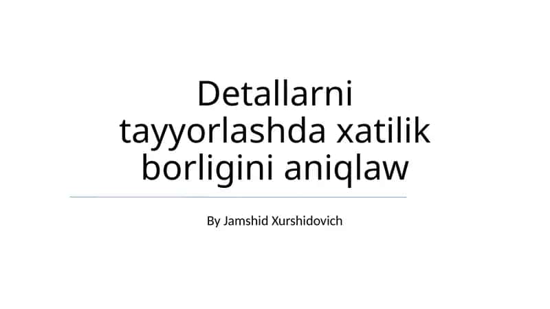 Detallarni tayyorlashda xatilik borligini aniqlaw