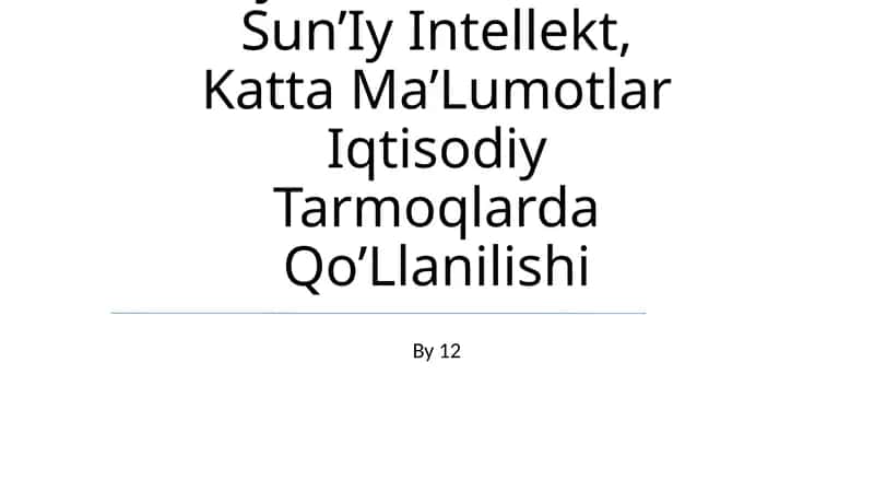 Blokcheyn, Buyumlar Interneti, Sun’Iy Intellekt, Katta Ma’Lumotlar Iqtisodiy Tarmoqlarda Qo’Llanilishi