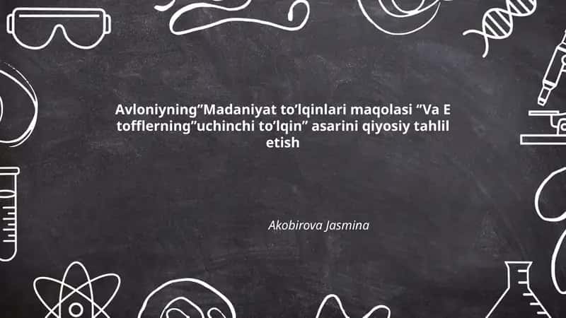 Avloniyning’’Madaniyat to’lqinlari maqolasi Va E tofflerning’’uchinchi to’lqin’’ asarini qiyosiy tahlil etish