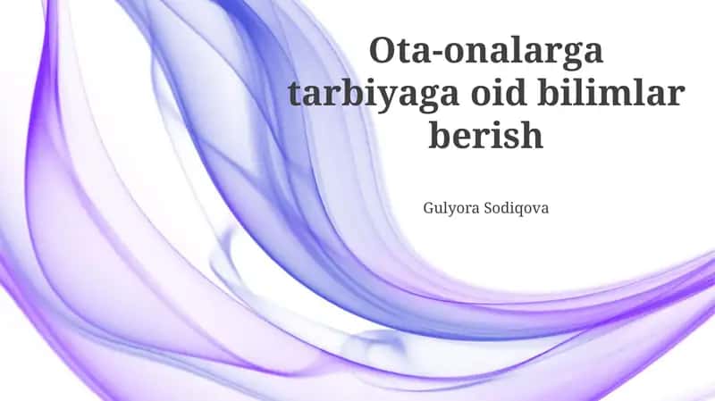 Ota-onalarga tarbiyaga oid bilimlar berish