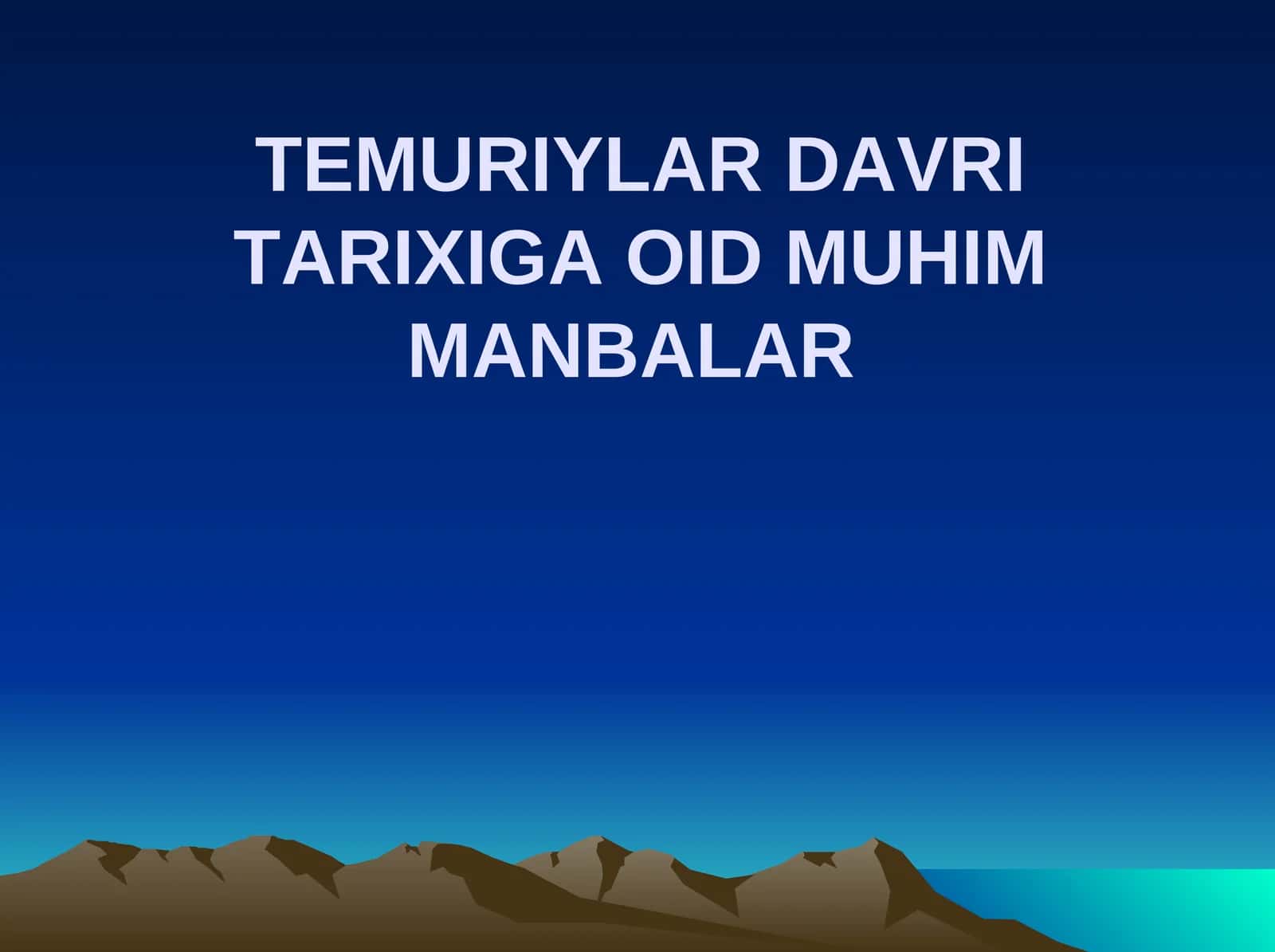 TEMURIYLAR DAVRI TARIXIGA OID MUHIMMANBALAR