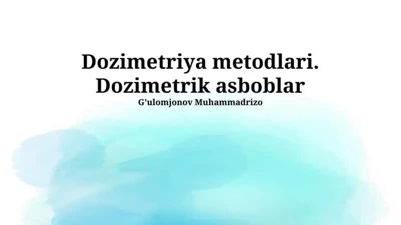 Dozimetriya metodlari. Dozimetrik asboblar