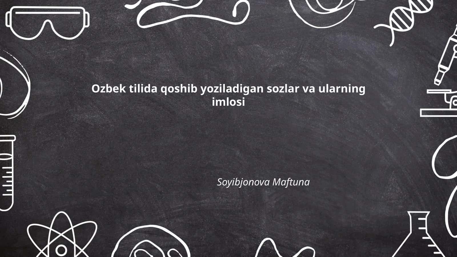Ozbek tilida qoshib yoziladigan sozlar va ularning imlosi