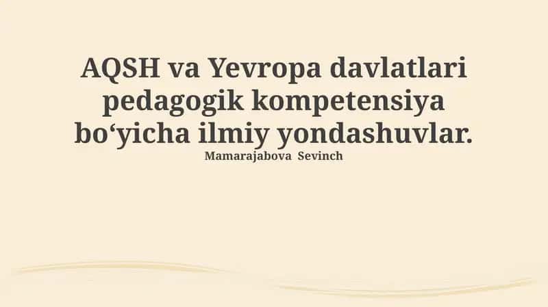 AQSH va Yevropa davlatlari pedagogik kompetensiya boʻyicha ilmiy yondashuvlar