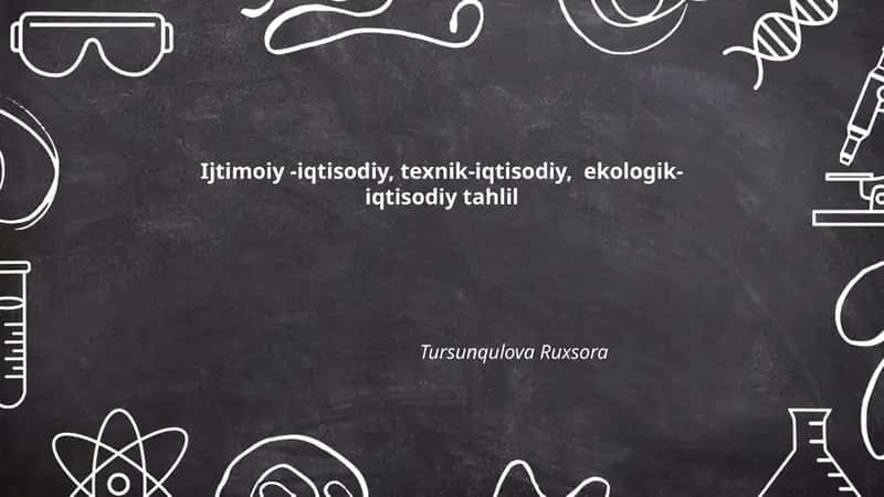 Ijtimoiy-iqtisodiy, texnik-iqtisodiy, ekologik-iqtisodiy tahlil