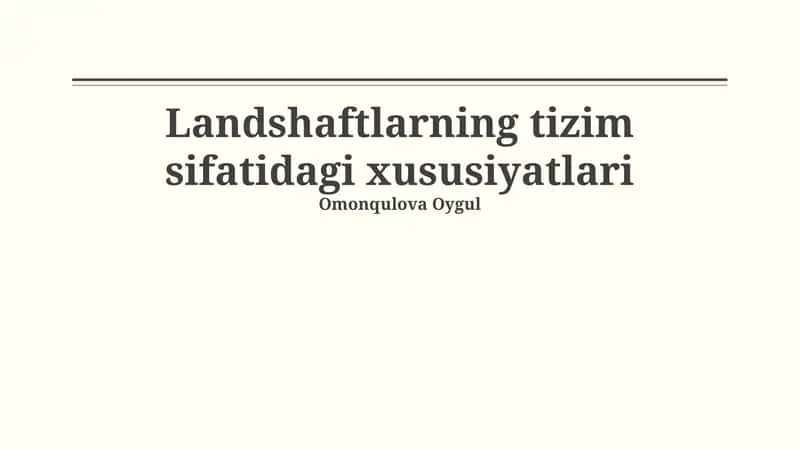 Landshaftlarning tizim sifatidagi xususiyatlari