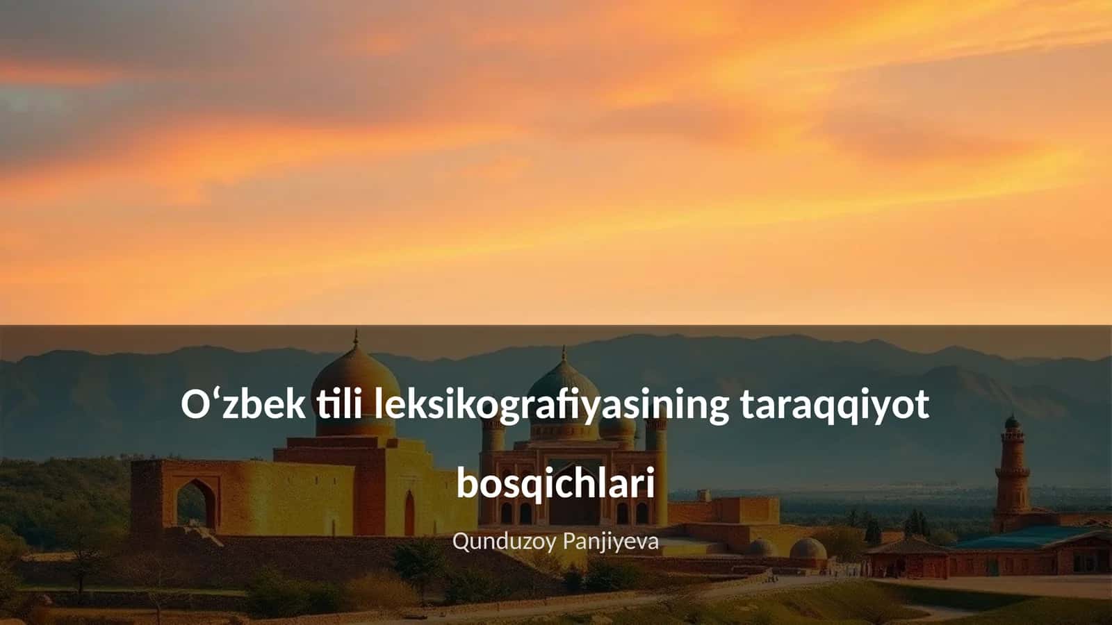 Oʻzbek tili leksikografiyasining taraqqiyot bosqichlari
