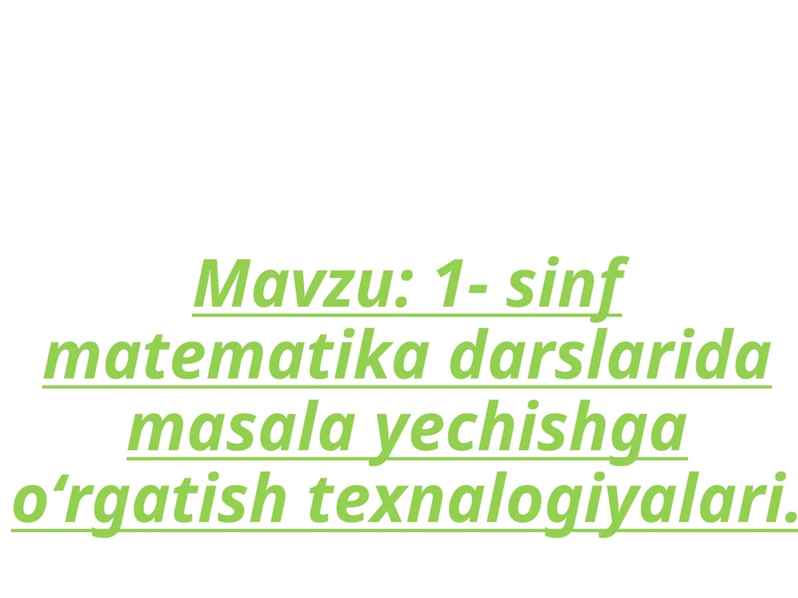 1- sinf matematika darslarida masala yechishga oʻrgatish texnalogiyalari