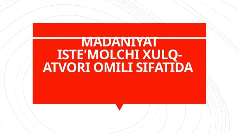 Madaniyat Iste'molchi Xulq-atvori omili sifatida