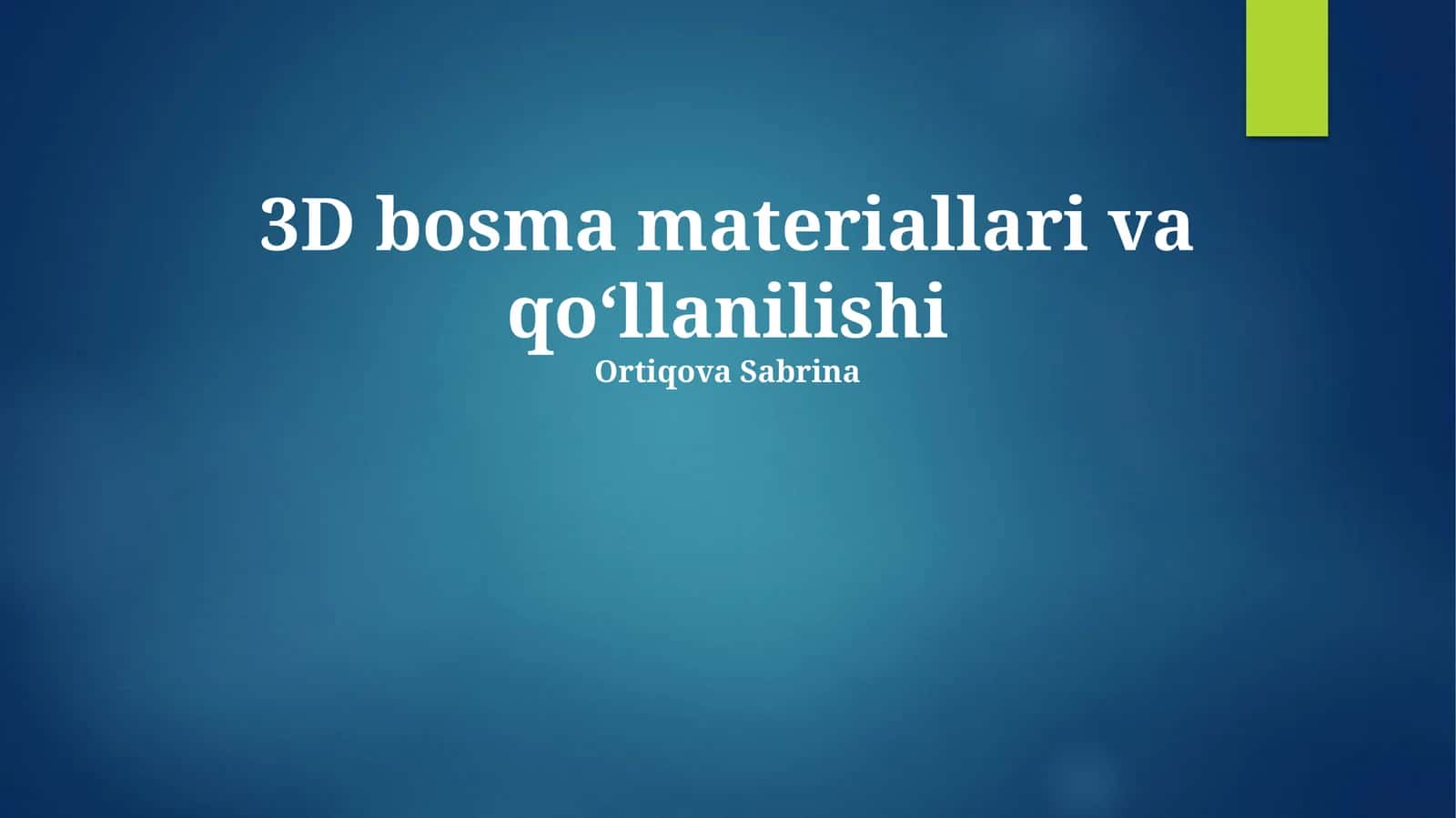 3D bosma materiallari va qo‘llanilishi