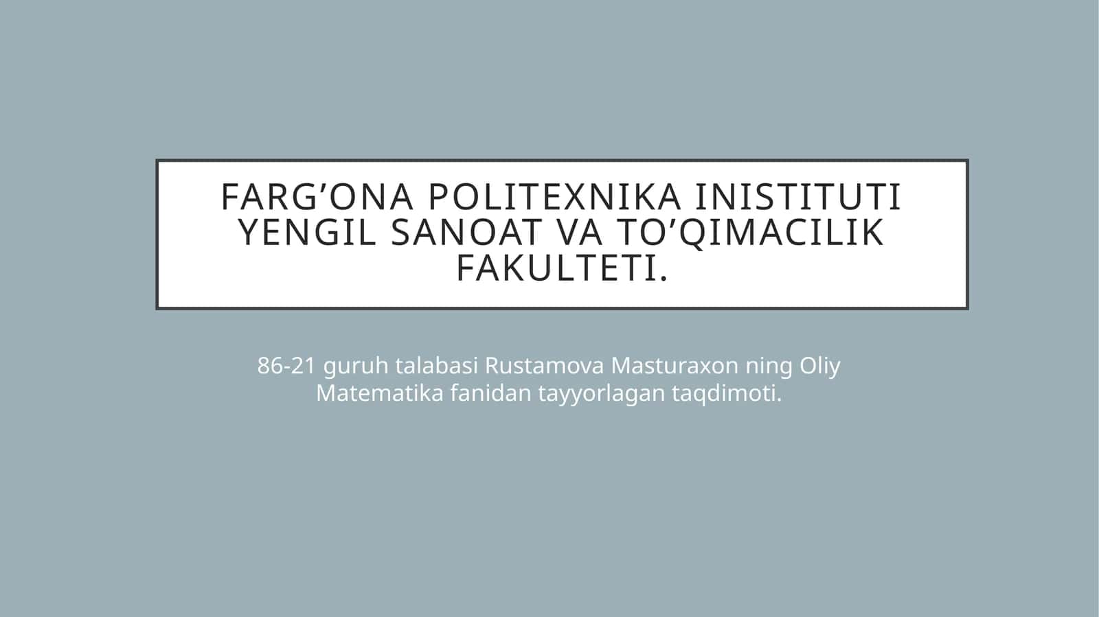 Masturaxon Rustamova ning Oliy Matematika fanidan tayyorlagan taqdimoti