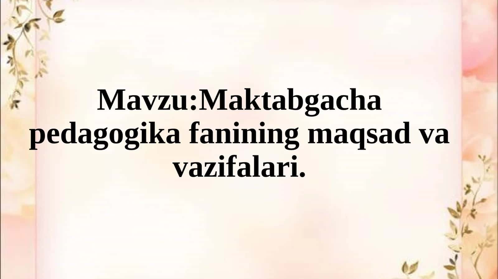 Maktabgacha pedagogika fanining maqsad va vazifalari.
