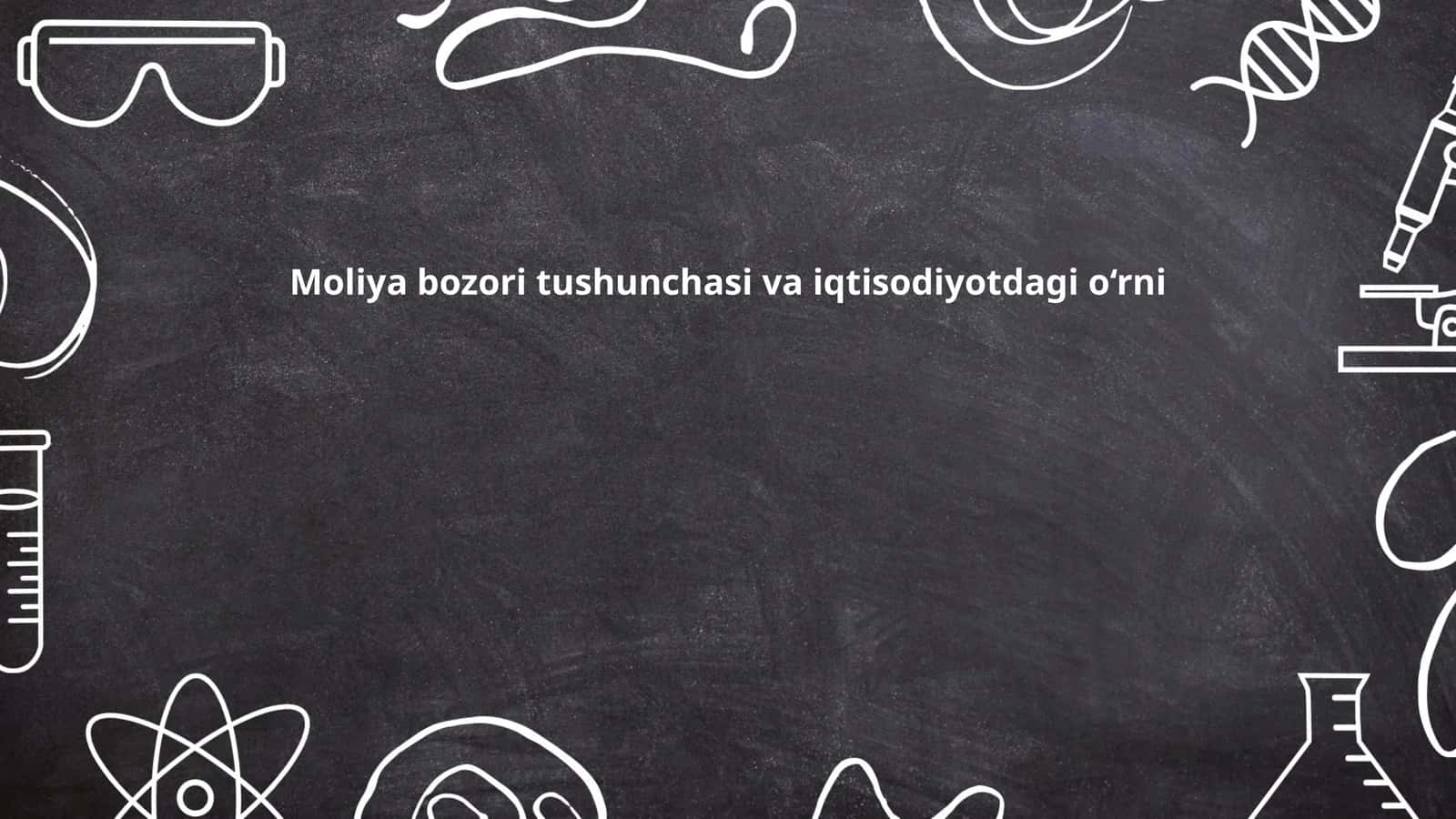 Moliya bozori tushunchasi va iqtisodiyotdagi o‘rni