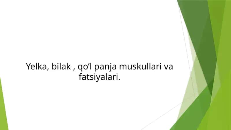 Yelka, bilak, qo’l panjasi muskullari va fatsiyalari