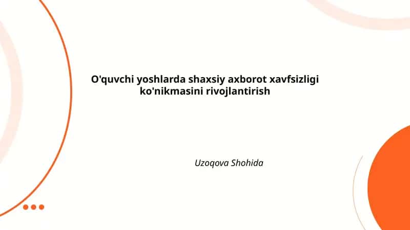 O'quvchi yoshlarda shaxsiy axborot xavfsizligi ko'nikmasini rivojlantirish
