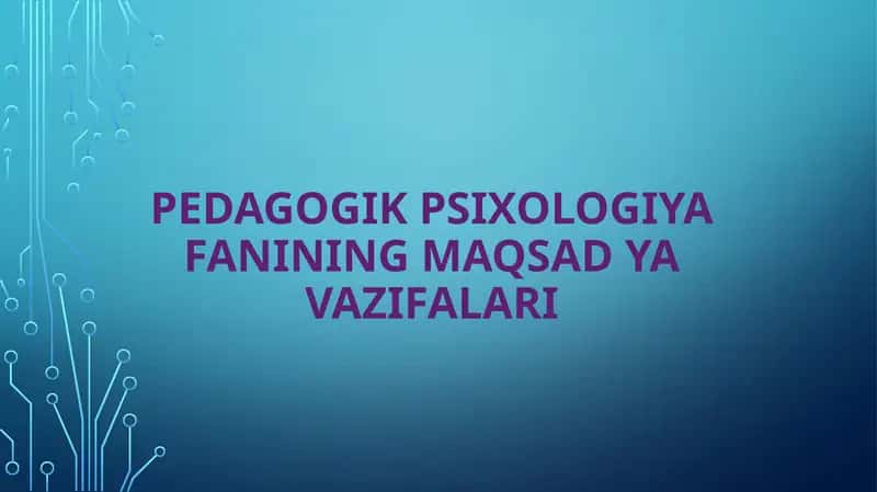 Pedagogik Psixologiya Fanining Maqsad va Vazifalari