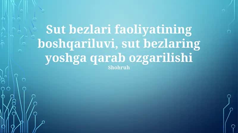 Sut bezlari faoliyatining boshqariluvi va yoshga bog'liq ko'krak o'zgarishlari haqida ma'lumotlar