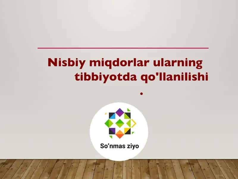 Nisbiy miqdorlar ularning tibbiyotda qo'llanilishi.
