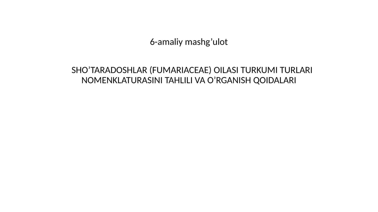 SHO’TARADOSHLAR (FUMARIACEAE) OILASI TURKUMI TURLARI NOMENKLATURASINI TAHLILI VA O’RGANISH QOIDALARI