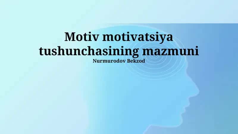 Motiv motivatsiya tushunchasining mazmuni