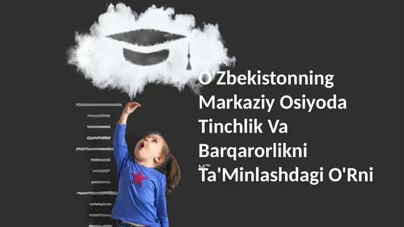 O'zbekistonning Markaziy Osiyoda Tinchlik Va Barqarorlikni Ta'Minlashdagi O'Rni