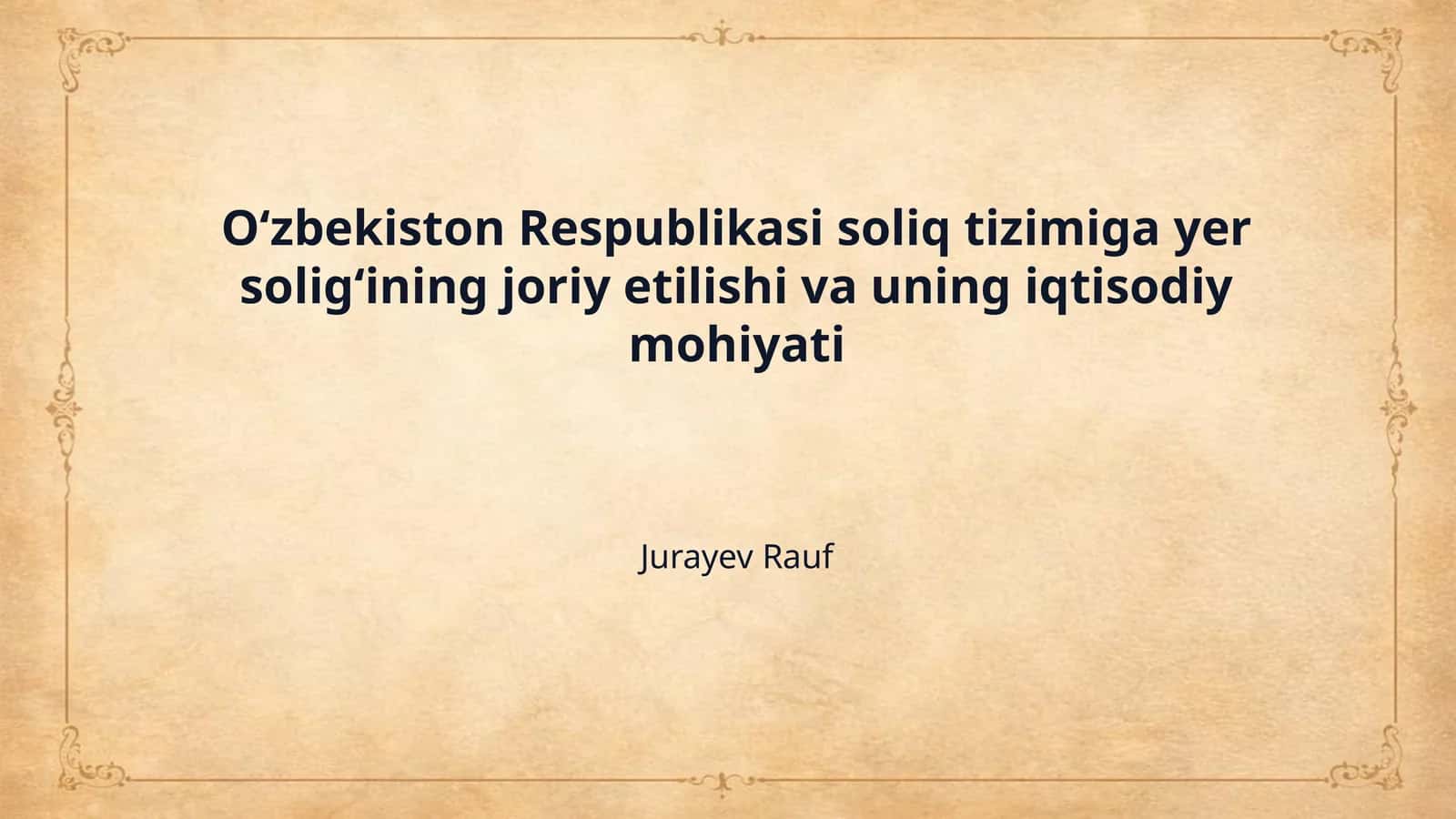 Oʻzbekiston Respublikasi soliq tizimiga yer soligʻining joriy etilishi va uning iqtisodiy mohiyati