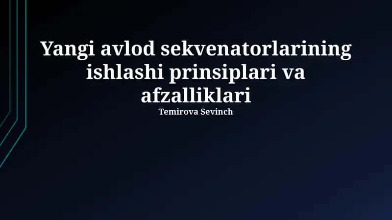 Yangi avlod sekvenatorlarining ishlashi prinsiplari va afzalliklari